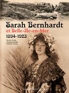 Couverture du livre « Sarah Bernhardt et Belle-île-en-mer ; 1894-1923 » de Nicolas Tafoiry aux éditions Ouest France