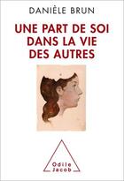 Couverture du livre « Une part de soi dans la vie des autres » de Daniele Brun aux éditions Odile Jacob