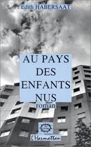 Couverture du livre « Au pays des enfants nus » de Edith Habersaat aux éditions L'harmattan