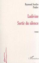 Couverture du livre « Ludivine - sortir du silence » de Poulier R J. aux éditions L'harmattan