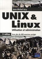 Couverture du livre « Unix/linux ; utilisation et administrion (2e édition) » de Jean-Michel Lery aux éditions Pearson