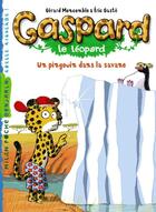 Couverture du livre « Gaspard le léopard T.6 ; un pingouin dans la savane » de Eric Gaste et Gerard Moncomble aux éditions Milan