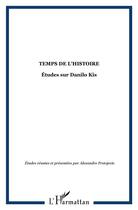 Couverture du livre « Temps de l'histoire - etudes sur danilo kis » de  aux éditions L'harmattan