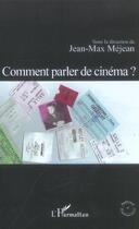 Couverture du livre « Comment parler de cinéma ? » de Jean-Max Mejean aux éditions L'harmattan