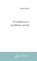 Couverture du livre « Confidences et problèmes sexuels » de Didier Salvat aux éditions Le Manuscrit