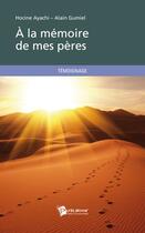 Couverture du livre « A la memoire de mes peres » de Hocine Ayachi - Alai aux éditions Publibook