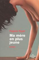 Couverture du livre « Ma mere en plus jeune » de Royer Hugues aux éditions Cherche Midi
