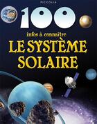 Couverture du livre « 100 infos à connaître ; le système solaire » de  aux éditions Piccolia