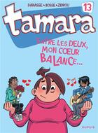 Couverture du livre « Tamara Tome 13 : entre les deux, mon coeur balance... » de Zidrou et Christian Darasse et Bosse aux éditions Dupuis