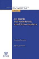 Couverture du livre « Les accords interinstitutionnels dans l'union europeenne » de Anne-Marie Tournepiche aux éditions Bruylant
