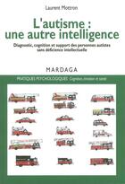 Couverture du livre « Autisme, une autre intelligence » de Laurent Mottron aux éditions Mardaga