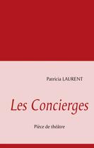 Couverture du livre « Les concierges » de Patricia Laurent aux éditions Books On Demand