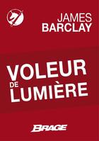 Couverture du livre « Voleur de lumière » de James Barclay aux éditions Brage