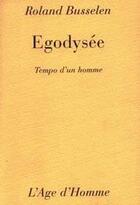 Couverture du livre « Egodysee » de Busselen Roland aux éditions L'age D'homme