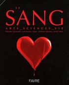 Couverture du livre « Le sang ; art, sciences, vie » de  aux éditions Favre