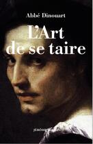 Couverture du livre « L'art de se taire » de Abbe Dinouart aux éditions Millon