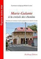 Couverture du livre « Marie-Galante à la croisée des chemins » de Michel Caudry aux éditions Ibis Rouge