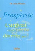 Couverture du livre « Prosperité ; l'argent vous mérite ne le décevez pas ! » de Lair Ribeiro aux éditions Apolline