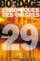 Couverture du livre « Chroniques des ombres t.29 » de Pierre Bordage aux éditions Au Diable Vauvert
