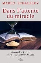 Couverture du livre « Dans l'attente du miracle ; apprendre à vivre selon le calendrier de Dieu » de Marlo Schalesky aux éditions Vida