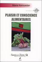 Couverture du livre « Plaisir et conscience alimentaire » de Marie Kereoudan aux éditions Sang De La Terre