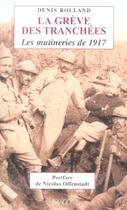 Couverture du livre « Greve des tranchees. les mutineries de 1917 (la) » de Denis Rolland aux éditions Imago