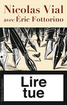 Couverture du livre « Lire tue » de Eric Fottorino et Nicolas Vial aux éditions Des Equateurs
