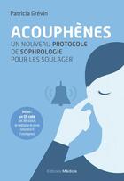 Couverture du livre « Acouphènes : un nouveau protocole de sophrologie pour les soulager » de Patricia Grevin aux éditions Medicis
