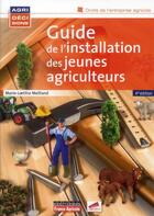 Couverture du livre « Guide de l'installation des jeunes agriculteurs (4e édition) » de Marie-Laetitia Melliand aux éditions France Agricole