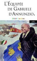 Couverture du livre « L'équipée de Gabriele d'Annunzio » de Albert Londres aux éditions Arlea