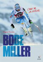 Couverture du livre « Bode Miller ; l'art de la vitesse » de Virginie Troussier aux éditions Nevicata