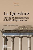 Couverture du livre « La Questure : Histoire d'une magistrature de la République romaine (264-27 av. J.-C.) » de Ioannidopoulos Grego aux éditions Pulg