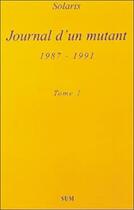 Couverture du livre « Journal d'un mutant t.1 : 1987-1991 » de Solaris aux éditions Sum