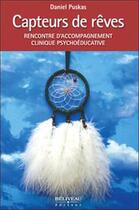 Couverture du livre « Capteurs de rêves ; rencontre d'accompagnement clinique psychoéducative » de Daniel Puskas aux éditions Beliveau