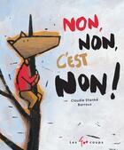 Couverture du livre « Non, non, c'est non ! » de Barroux et Claudie Stanke aux éditions 400 Coups