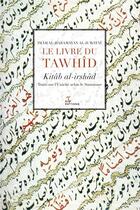 Couverture du livre « Le livre du tawhid , traité sur l'unicité selon le sunnisme ( trad. a.penot) » de Al-Juwayni aux éditions Alif
