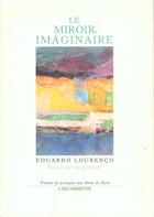 Couverture du livre « Le miroir imaginaire » de Eduardo Lourenco aux éditions Escampette