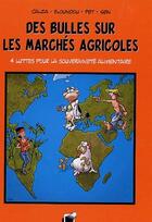 Couverture du livre « Des bulles sur les marchés agricoles ; 4 luttes pour la souveraineté alimentaire » de Calza et Eloundou et Pet et Sen aux éditions Grad