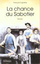 Couverture du livre « La chance du sabotier » de Francois Cogneras aux éditions Actes Graphiques