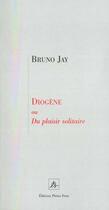 Couverture du livre « Diogene ou du plaisir solitaire » de Jay B aux éditions Pleins Feux