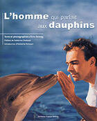 Couverture du livre « L'Homme Qui Parlait Aux Dauphins » de Eric Demay aux éditions Delory
