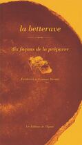 Couverture du livre « La betterave, dix facons de la preparer » de Frederick E. Grasser-Herme aux éditions Les Editions De L'epure