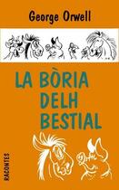 Couverture du livre « La Bòria delh bestial ; un conte fadièr » de George Orwell aux éditions Ostal Del Libre
