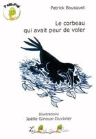 Couverture du livre « Le corbeau qui avait peur de voler » de Patrick Bousquet et Joelle Ginoux-Duvivier aux éditions Le Pre Du Plain