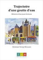 Couverture du livre « Trajectoire d'une goutte d'eau - memoires d'une jeune bretonne » de Vernay Christiane aux éditions Editions Recits