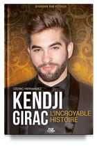 Couverture du livre « Kendji Girac ; l'incroyable histoire » de Cedric Hernandez aux éditions Popcorn
