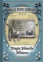 Couverture du livre « Magie noire-grimoire, magie blanche-alliance t.1 » de Pascale Bressan aux éditions Pbf