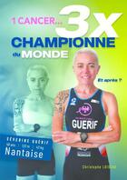 Couverture du livre « 1 cancer et 3 x championne du monde » de Loiseau aux éditions Thebookedition.com