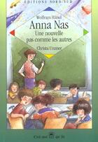 Couverture du livre « Anna Nas Une Nouvelle Pas Comme Les Autres » de Christa Unzner et Wolfram Hanel aux éditions Nord-sud