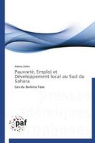 Couverture du livre « Pauvrete, emploi et developpement local au sud du sahara - cas du burkina faso » de Zerbo Adama aux éditions Presses Academiques Francophones